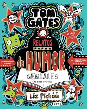 TOM GATES 21 : RELATOS DE HUMOR GENIALES (DE CINCO ESTRELLAS) | 9788469642566 | PICHON, LIZ