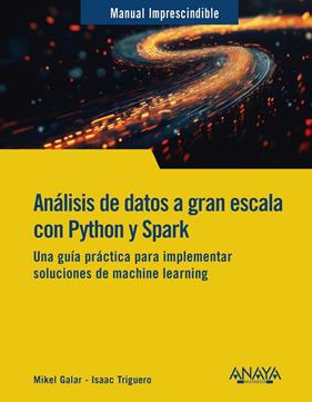 ANÁLISIS DE DATOS A GRAN ESCALA CON PYTHON Y SPARK | 9788441551558 | GALAR, MIKEL ; TRIGUERO, ISAAC
