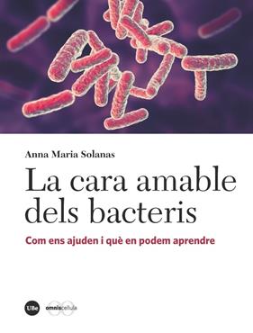 CARA AMABLE DELS BACTERIS, LA | 9788491681939 | SOLANAS CÀNOVAS, ANNA MARIA