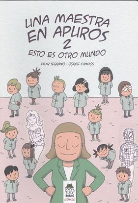 UNA MAESTRA EN APUROS 2 : ESTO ES OTRO MUNDO | 9788412184822 | SERRANO, PILAR; CAMPOS, JORGE