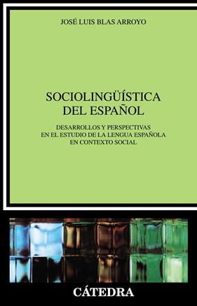 SOCIOLINGUISTICA DEL ESPAÑOL | 9788437622484 | BLAS ARROYO, JOSE LUIS