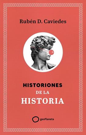 HISTORIONES DE LA HISTORIA | 9788408299400 | DÍAZ CAVIEDES, RUBÉN