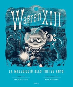 WARREN XIII I LA MALEDICCIÓ DELS TRETZE ANYS | 9788447953820 | DEL RIO, TANIA ; STAEHLE, WILL