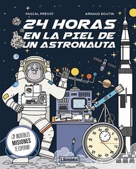 24 HORAS EN LA PIEL DE UN ASTRONAUTA | 9788412860078 | PRÉVOT, PASCAL ; BOUTIN, ARNAUD