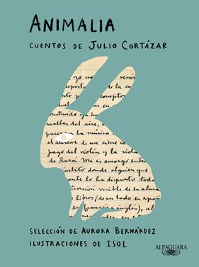 ANIMALIA : CUENTOS DE JULIO CORTÁZAR | 9788420463490 | CORTÁZAR, JULIO