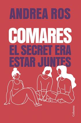 COMARES : EL SECRET ERA ESTAR JUNTES | 9788466434256 | ROS, ANDREA