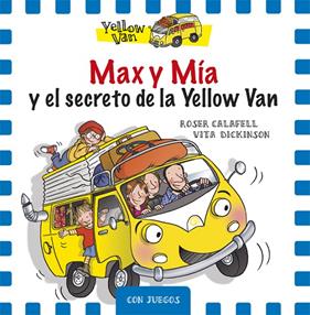 MAX Y MIA Y EL SECRETO DE LA YELLOW VAN | 9788424658748 | CALAFELL, ROSER ; DICKINSON, VITA