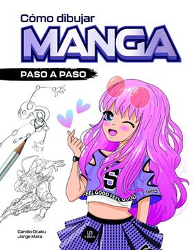 CÓMO DIBUJAR MANGA | 9788466243933 | OTAKU, CAMILO ; MATA, JORGE