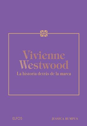 VIVIENNE WESWOOD : LA HISTORIA DETRAS DE LA MARCA | 9788410268654 | BUMPUS, JESSICA