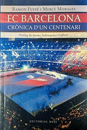 FC BARCELONA CRONICA D'UN CENTENARI | 9788485031108 | FUSTE, RAMON; MORALES, MERCE