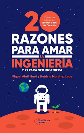 20 RAZONES PARA AMAR LA INGENIERÍA | 9788419271242 | ABRIL MARTÍ, MIGUEL ; MARTÍNEZ LOPE, PATRICIA