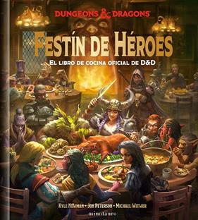 FESTÍN DE HÉROES : EL LIBRO DE COCINA OFICIAL DE D&D | 9788445012000 | NEWMAN, KYLE ; PETERSON, JON ; WITWER, MICHAEL