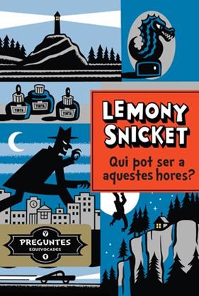 QUI POT SER A AQUESTES HORES ? | 9788424647803 | SNICKET, LEMONY