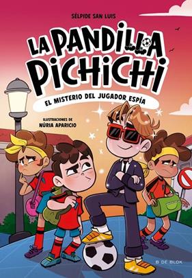 PANDILLA PICHICHI 4  :  EL MISTERIO DEL JUGADOR ESPÍA | 9788410269163 | SAN LUIS, SÉLPIDE