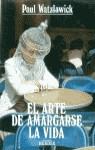 ARTE DE AMARGARSE LA VIDA, EL | 9788425414299 | WATZLAWICK, PAUL