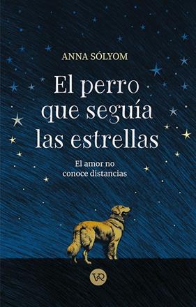 PERRO QUE SEGUÍA LAS ESTRELLAS, EL | 9788419873552 | SÓLYOM, ANNA