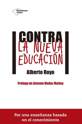 CONTRA LA NUEVA EDUCACION | 9788416620074 | ROYO, ALBERTO