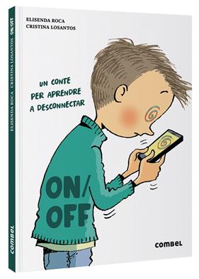 ON/OFF : UN CONTE PER APRENDRE A DESCONNECTAR | 9788411580007 | ROCA, ELISENDA ; LOSANTOS, CRISTINA