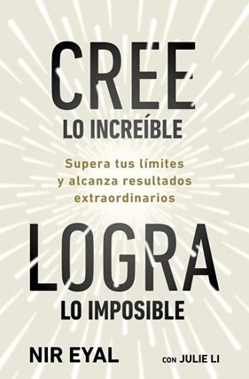 CREE LO INCREÍBLE, LOGRA LO IMPOSIBLE | 9791387513320 | EYAL, NIR ; LI, JULIE