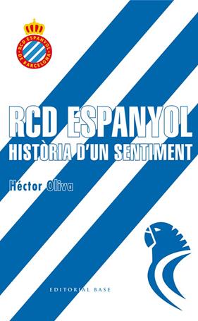 RCD ESPANYOL : LA HISTORIA D'UN SENTIMENT | 9788416587698 | OLIVA, HECTOR