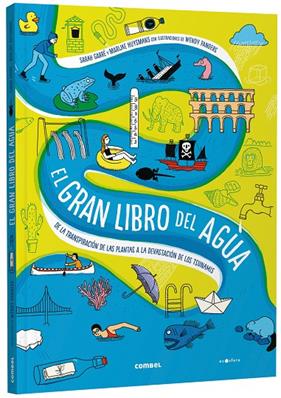 GRAN LIBRO DEL AGUA, EL. DE LA TRANSPIRACIÓN DE LAS PLANTAS A LA DEVASTACIÓN DE L | 9788491019251 | GARRÉ, SARAH/HUYSMANS, MARIJKE