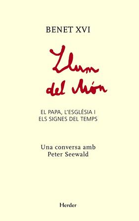LLUM DEL MON : EL PAPA, L'ESGLESIA I ELS SIGNES DEL TEMPS | 9788425427572 | BENET XVI