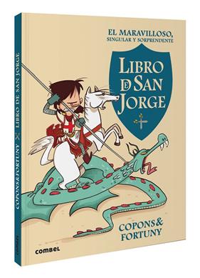 MARAVILLOSO, SINGULAR Y SORPRENDENTE LIBRO DE SAN JORGE, EL | 9788411581462 | COPONS, JAUME ; FORTUNY, LILIANA