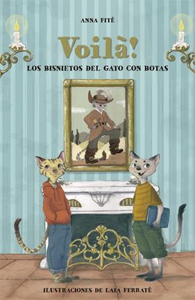 VOILA : LOS BISNIETOS DEL GATO CON BOTAS | 9788424662837 | FITE, ANNA ; FERRATE, LAIA