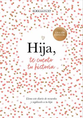 HIJA, TE CUENTO TU HISTORIA | 9788401030031 | VAN VLIET, ELMA