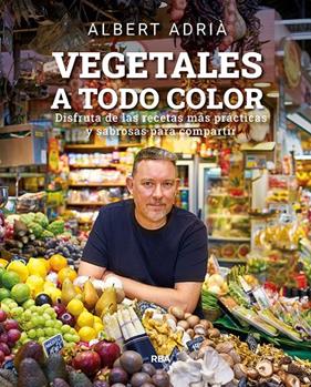 VEGETALES A TODO COLOR | 9788491876496 | ADRIÀ, ALBERT