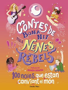 CONTES DE BONA NIT PER A NENES REBELS : 100 NOIES QUE ESTAN CANVIANT EL MÓN | 9788413894621 | FAVILLI, ELENA