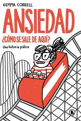 ANSIEDAD : ¿CÓMO SE SALE DE AQUÍ? | 9788402431967 | CORRELL, GEMMA
