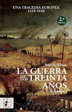 GUERRA DE LOS TREINTA AÑOS 1 : UNA TRAGEDIA EUROPEA 1618-1630 | 9788494627576 | WILSON, PETER