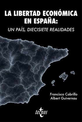 LIBERTAD ECONÓMICA EN ESPAÑA : UN PAÍS, DIECISIETE REALIDADES | 9788430994564 | CABRILLO, FRANCISCO ; GUIVERNAU, ALBERT