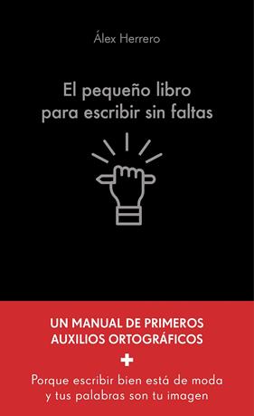 PEQUEÑO LIBRO PARA ESCRIBIR SIN FALTAS, EL | 9788413444321 | HERRERO, ÁLEX