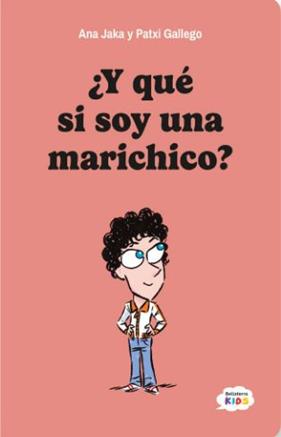 Y QUE SI SOY UNA MARICHICO | 9788410408135 | JAKA, ANA ; GALLEGO, PATXI