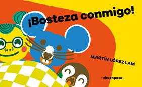 BOSTEZA CONMIGO! | 9788417555993 | LÓPEZ LAM, MARTÍN