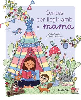 CONTES PER LLEGIR AMB LA MAMA | 9788413896021 | SANTINI, CÉLINE ; LAFFAITEUR, AMÉLIE
