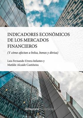 INDICADORES ECONÓMICOS | 9788410529922 | UTRERA INFANTES, LUIS FERNANDO ; ALCAIDE CASTIÑEIRA, MATILDE