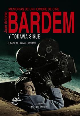 Y TODAVÍA SIGUE : MEMORIAS DE UN HOMBRE DE CINE | 9788437644301 | BARDEM, JUAN ANTONIO