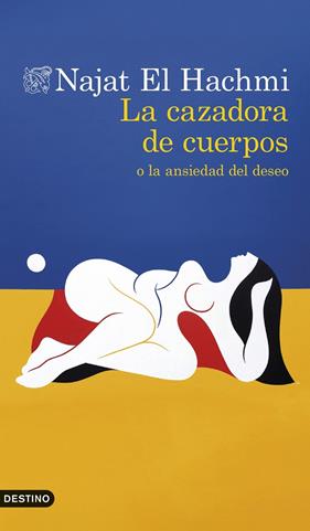 CAZADORA DE CUERPOS O LA ANSIEDAD DEL DESEO, LA | 9788423369096 | EL HACHMI, NAJAT