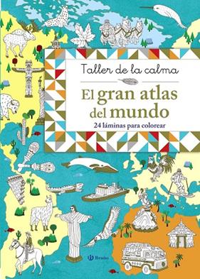 TALLER DE LA CALMA : EL GRAN ATLAS DEL MUNDO | 9788469620861 | VARIOS AUTORES