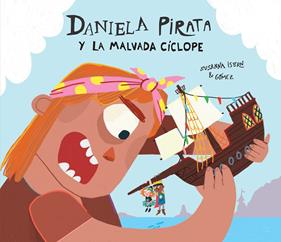 DANIELA PIRATA Y LA MALVADA CÍCLOPE | 9788410074248 | ISERN, SUSANNA ; GÓMEZ