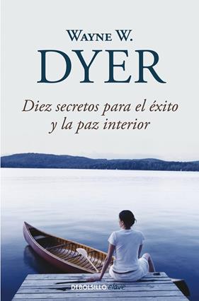 DIEZ SECRETOS PARA EL EXITO Y LA PAZ INTERIOR | 9788499083599 | DYER, WAYNE W.