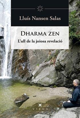DHARMA ZEN : L'ULL DE LA JOIOSA REVELACIO | 9788494959295 | NANSEN, LLUIS