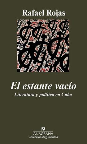 ESTANTE VACIO, EL : LITERATURA Y POLITICA EN CUBA | 9788433962881 | ROJAS, RAFAEL
