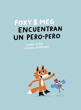 FOXY & MEG ENCUENTRAN UN PERO-PERO | 9788409781362 | LETRIA, ANDRÉ ; HENRIQUES, RICARD