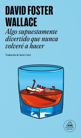 ALGO SUPUESTAMENTE DIVERTIDO QUE NUNCA VOLVERÉ A HACER | 9788439745471 | FOSTER WALLACE, DAVID