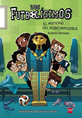 FUTBOLISIMOS 5 : MISTERIO DEL ROBO IMPOSIBLE, EL | 9788467574159 | SANTIAGO, ROBERTO