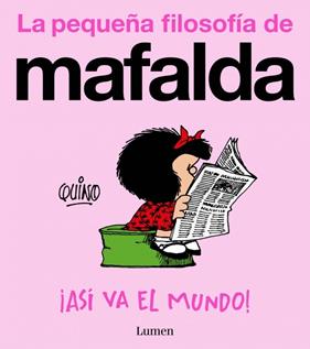 ASÍ VA EL MUNDO ( LA PEQUEÑA FILOSOFÍA DE MAFALDA ) | 9788426433060 | QUINO